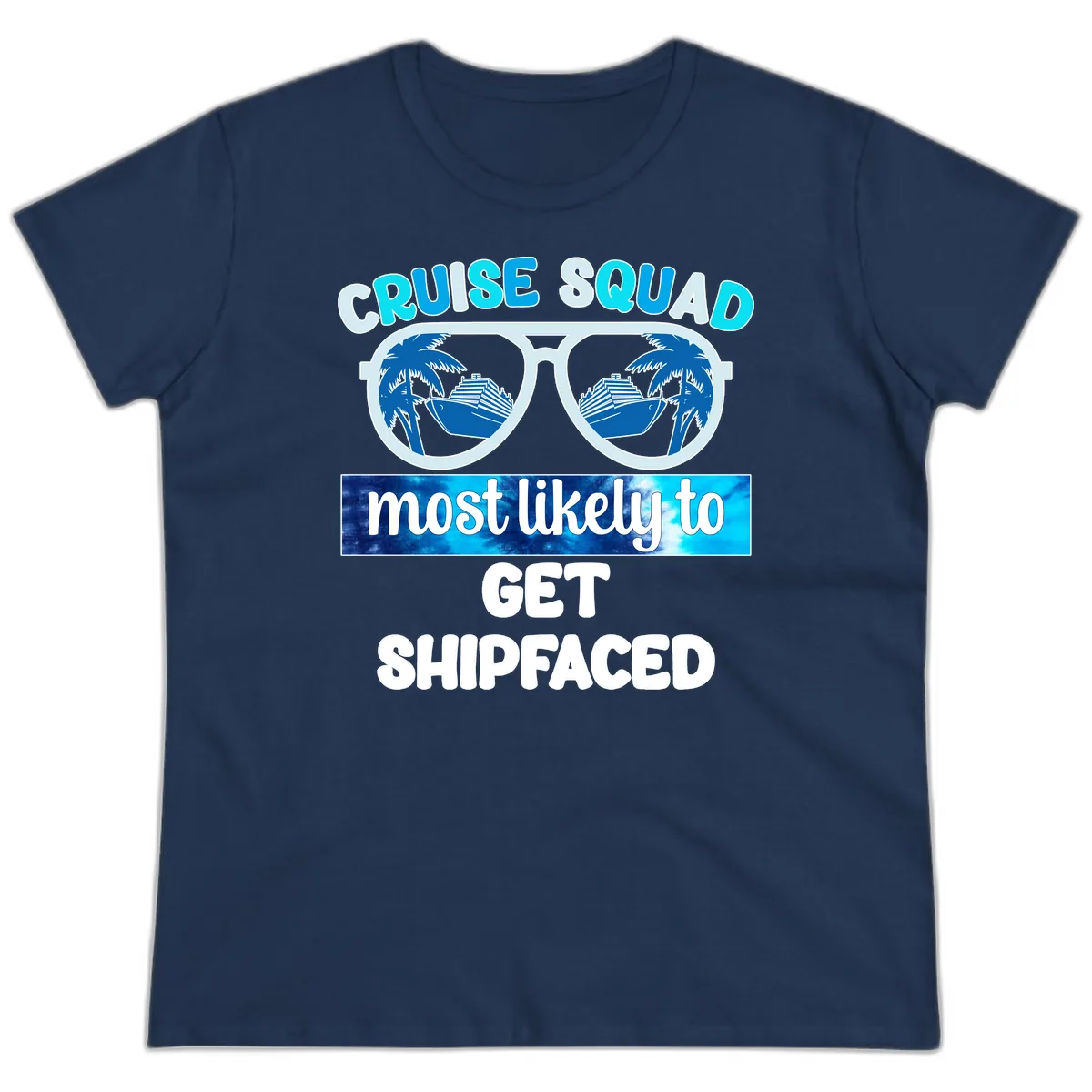 Cruise Squad Most Likely To Get Shipfaced Ladies Tee in Navy