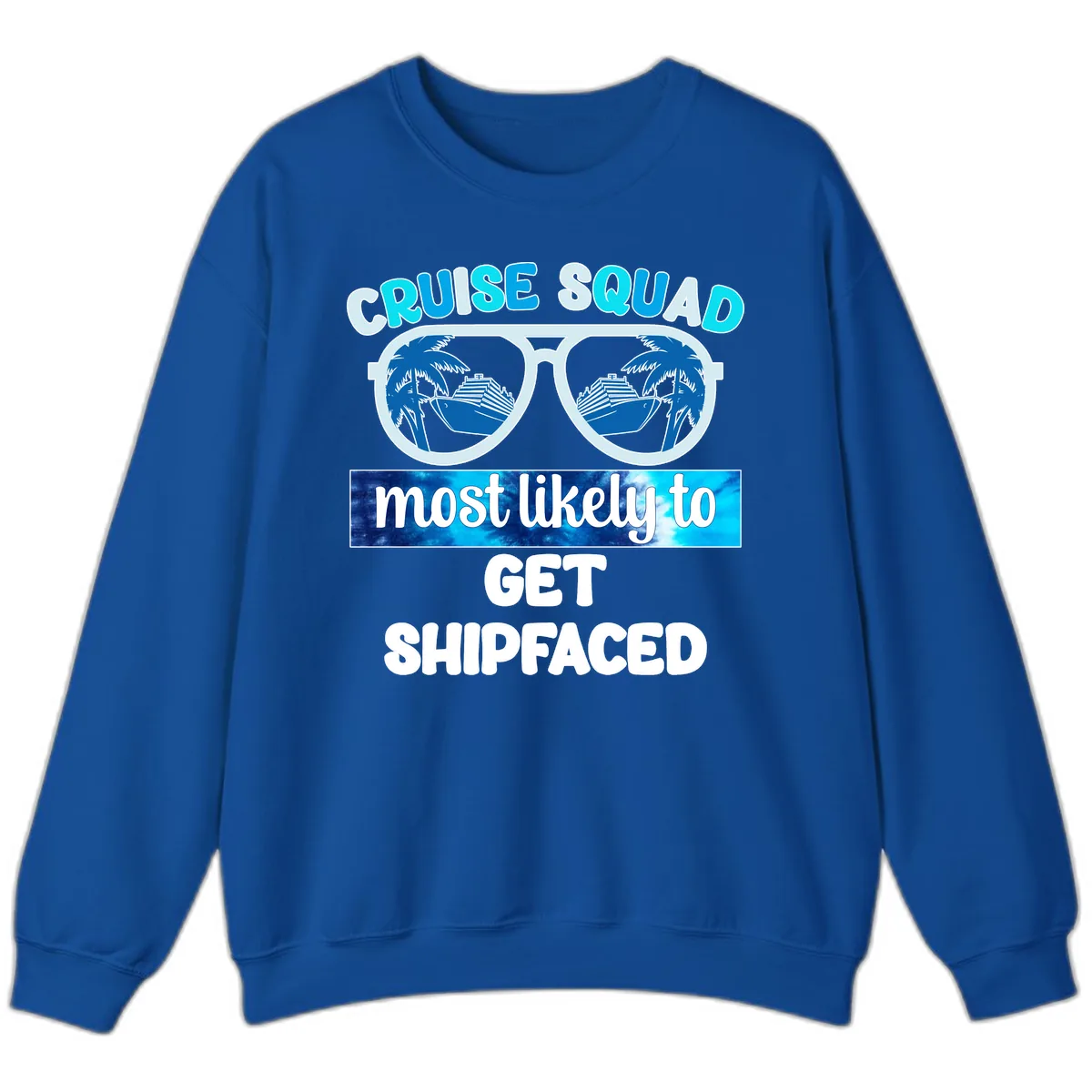 Cruise Squad Most Likely To Get Shipfaced Sweatshirt in Royal