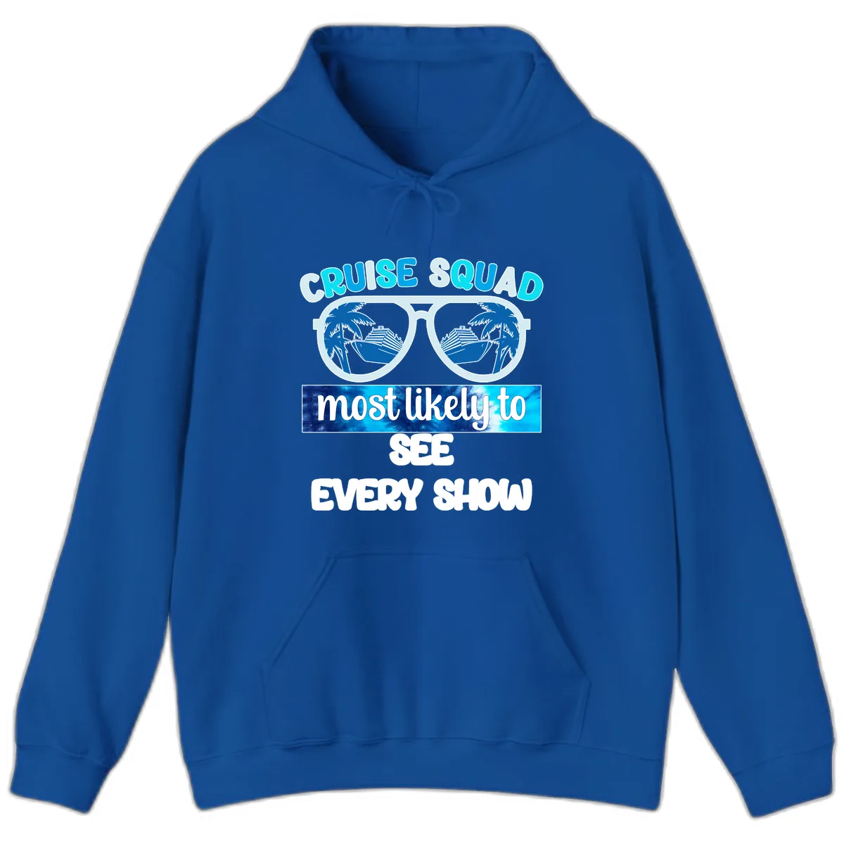 Cruise Squad Most Likely To See Every Show Hoodie in Royal