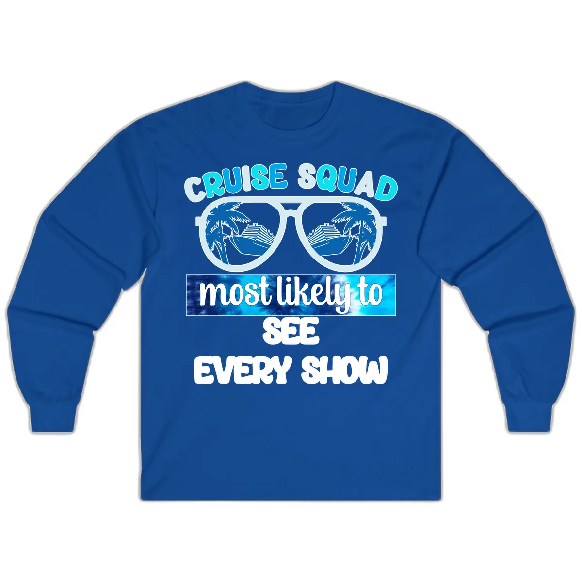 Cruise Squad Most Likely To See Every Show Long Sleeve in Royal