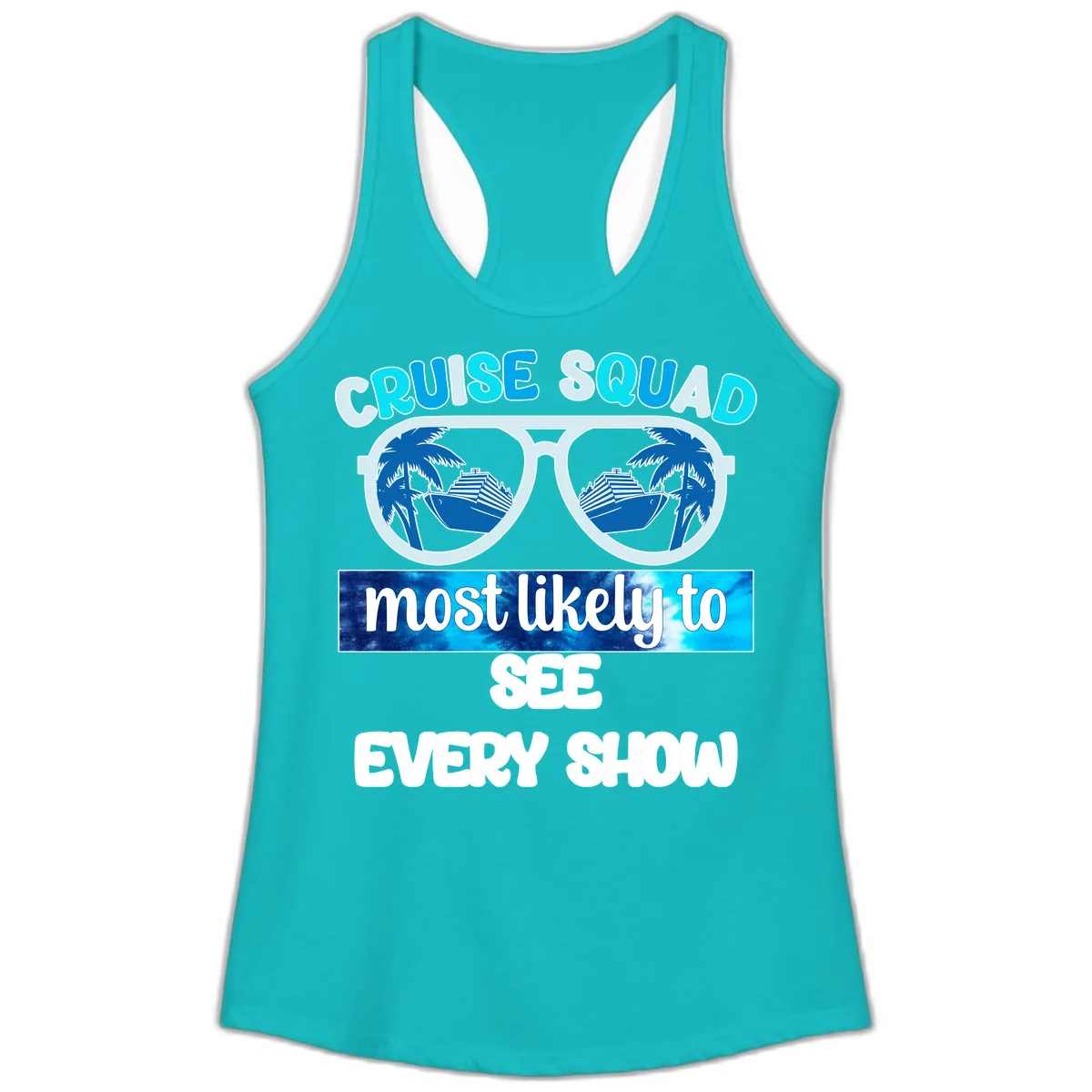 Cruise Squad Most Likely To See Every Show Ladies Tank in Tahiti Blue