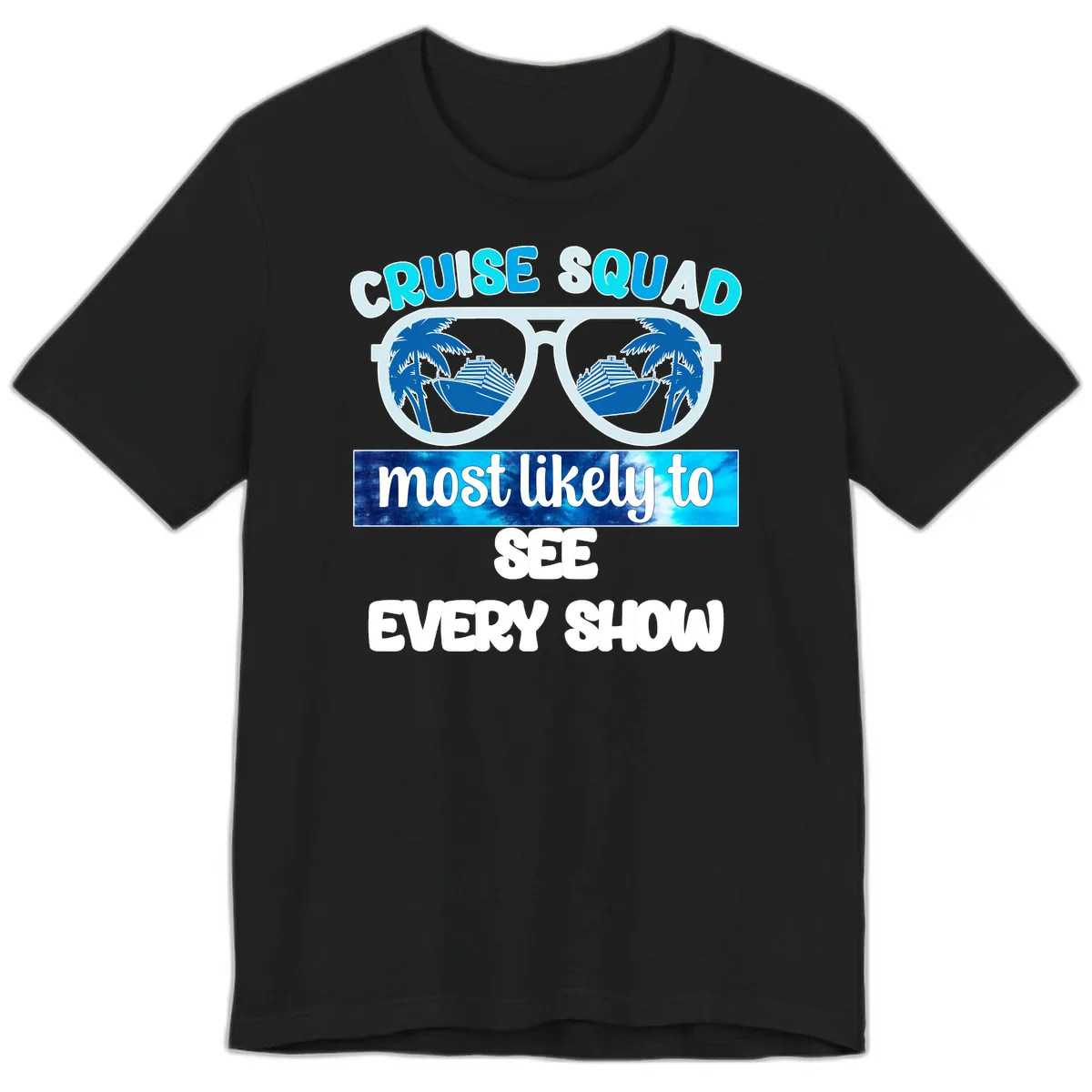 Cruise Squad Most Likely To See Every Show Premium T-Shirt in Black
