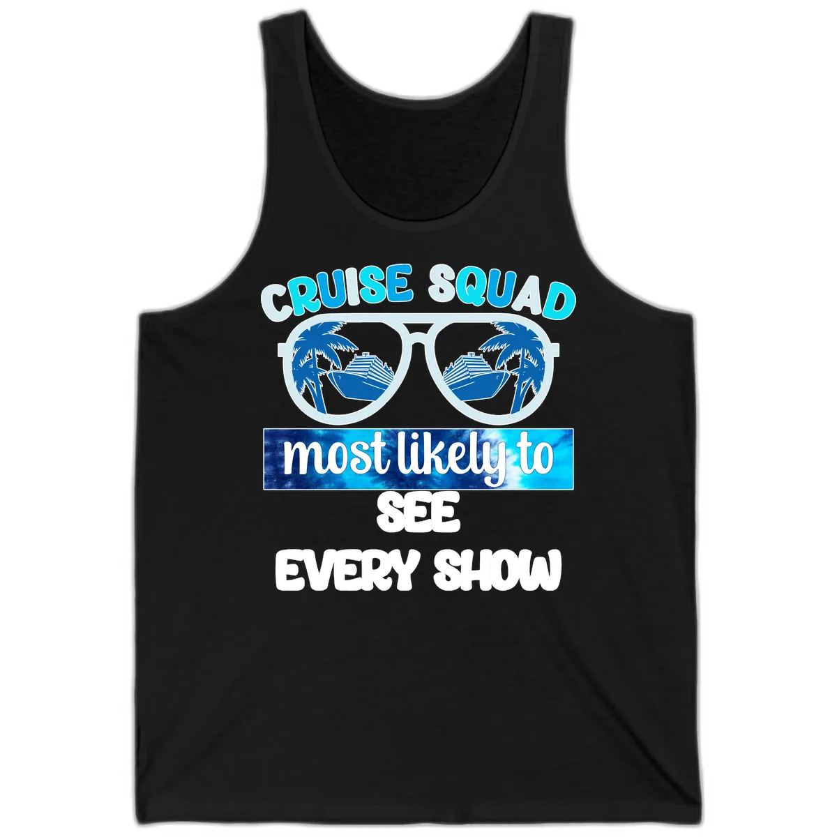 Cruise Squad Most Likely To See Every Show Tank in Black