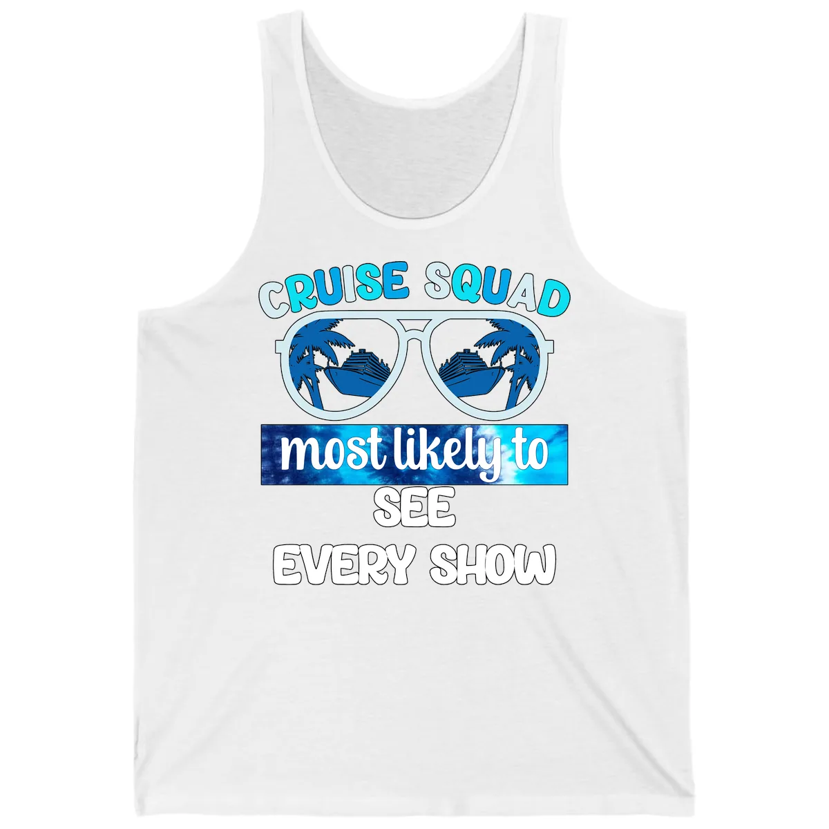 Cruise Squad Most Likely To See Every Show Tank in White