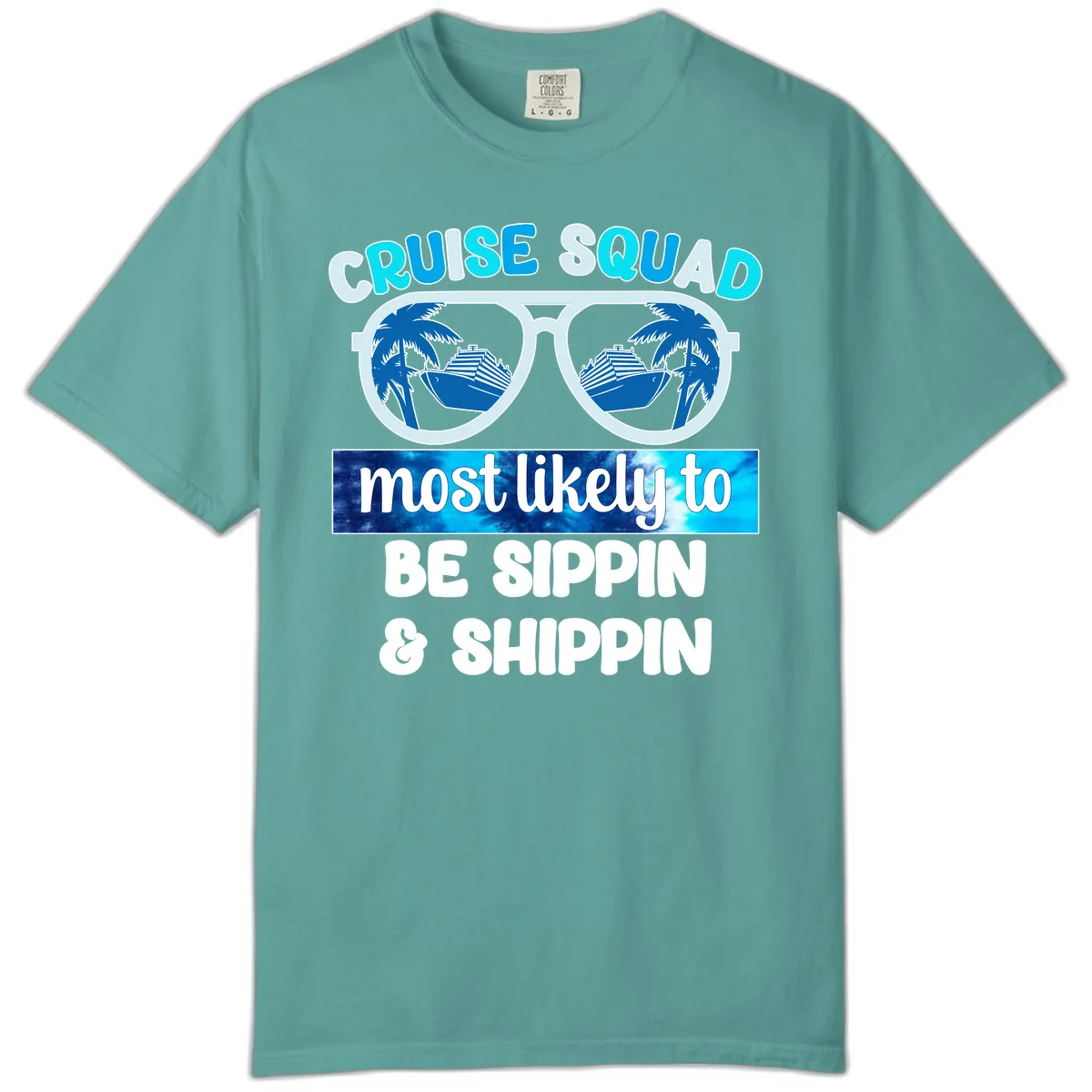 Cruise Squad Sippin & Shippin Comfort Color in Seafoam