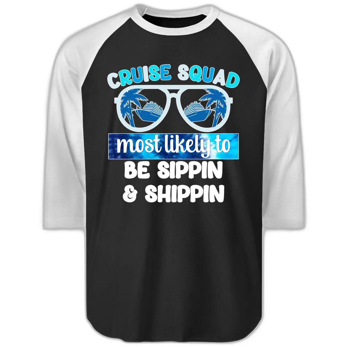 Cruise Squad Sippin & Shippin Raglan 3/4 in Black White