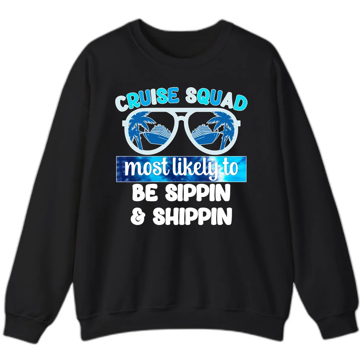 Cruise Squad Sippin & Shippin Sweatshirt in Black
