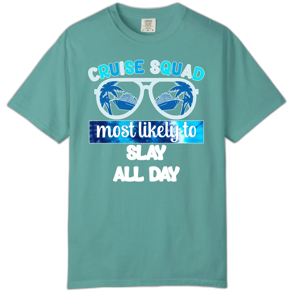 Cruise Squad Slay All Day Comfort Color in Seafoam