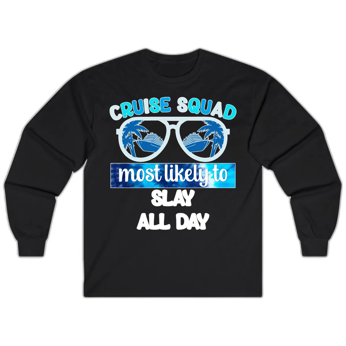 Cruise Squad Slay All Day Long Sleeve in Black