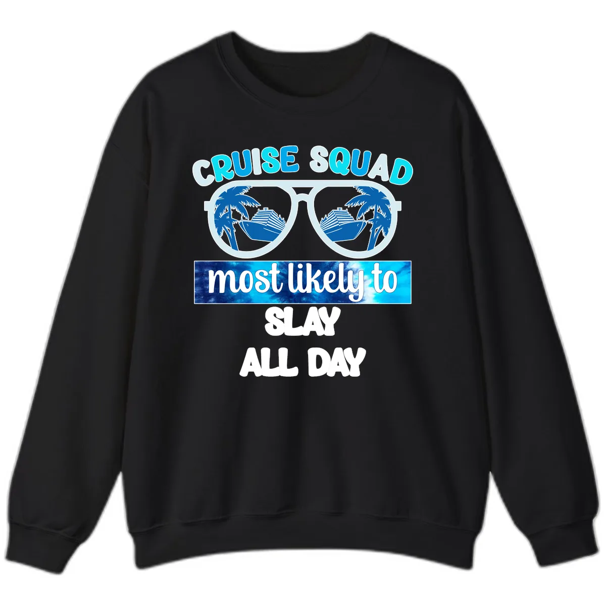 Cruise Squad Slay All Day Sweatshirt in Black