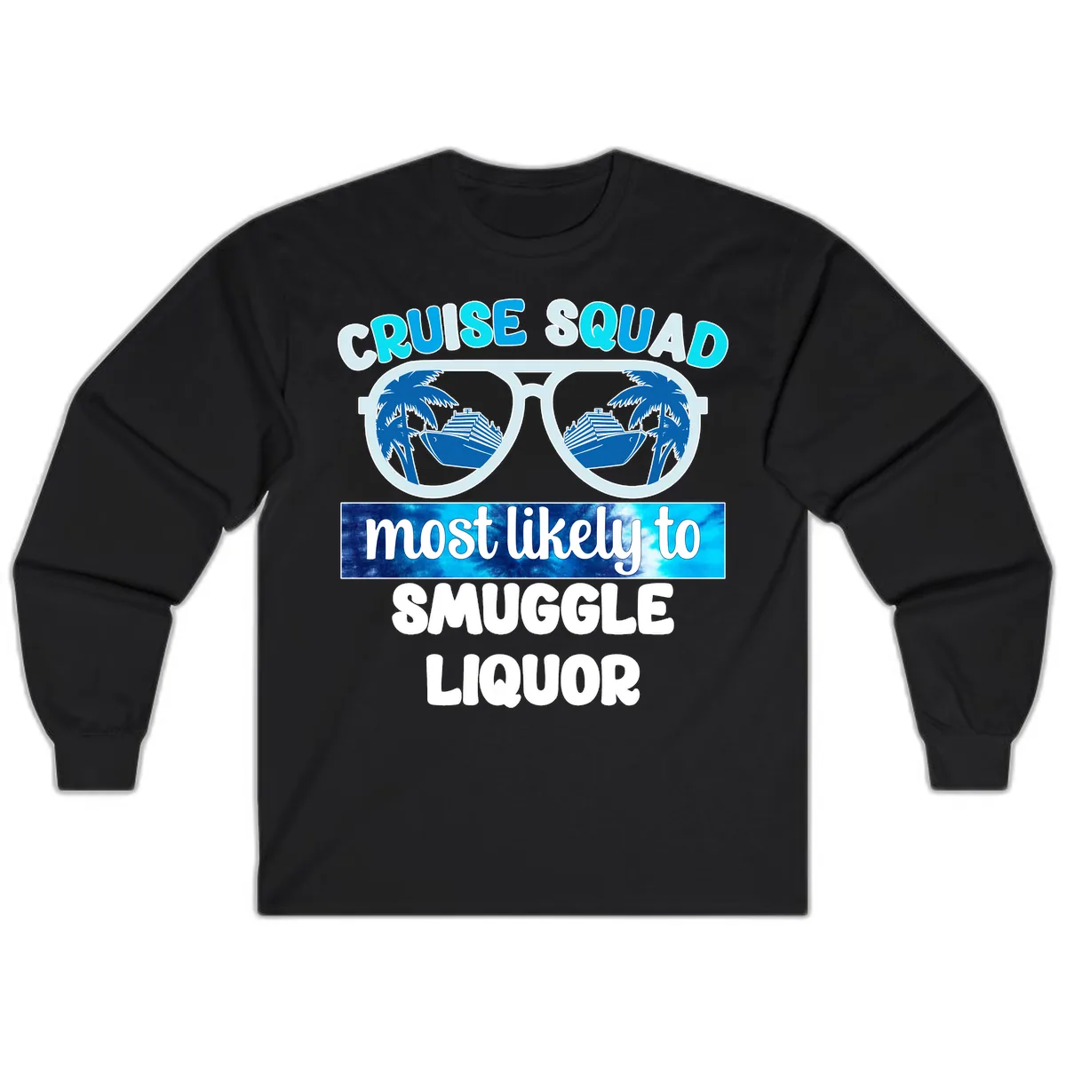 Cruise Squad Most Likely To Smuggle Liquor Long Sleeve in Black