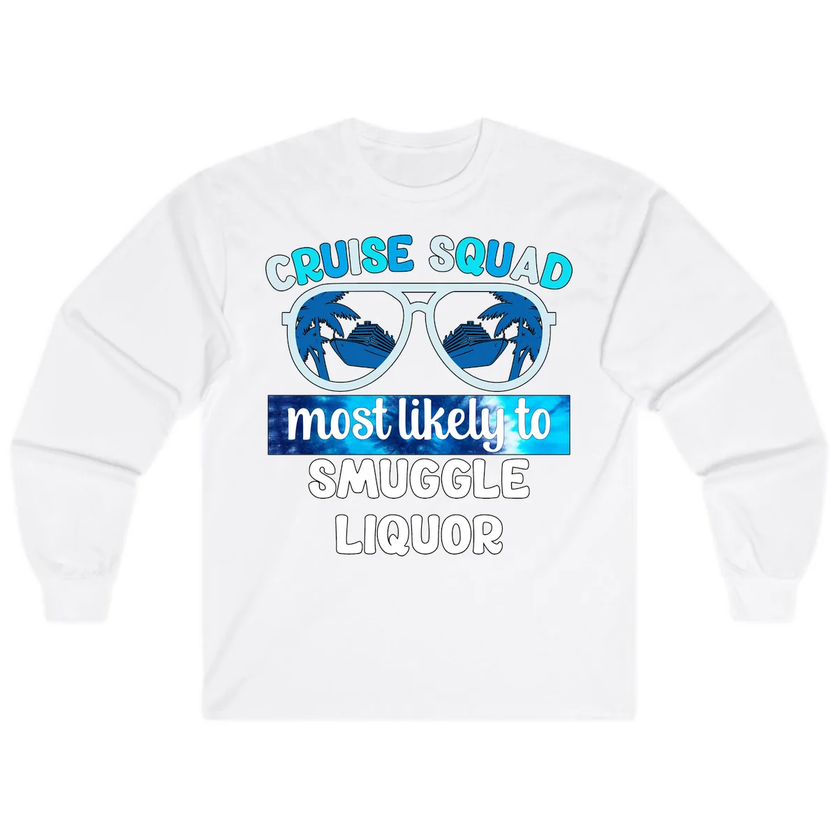 Cruise Squad Most Likely To Smuggle Liquor Long Sleeve in White