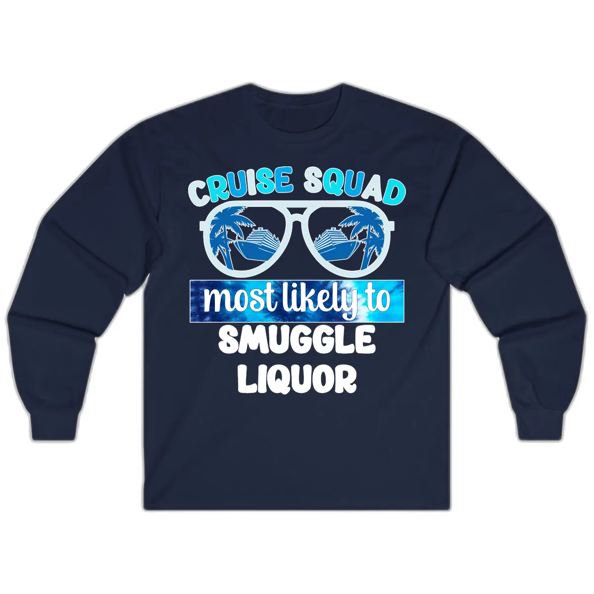 Cruise Squad Most Likely To Smuggle Liquor Long Sleeve in Navy