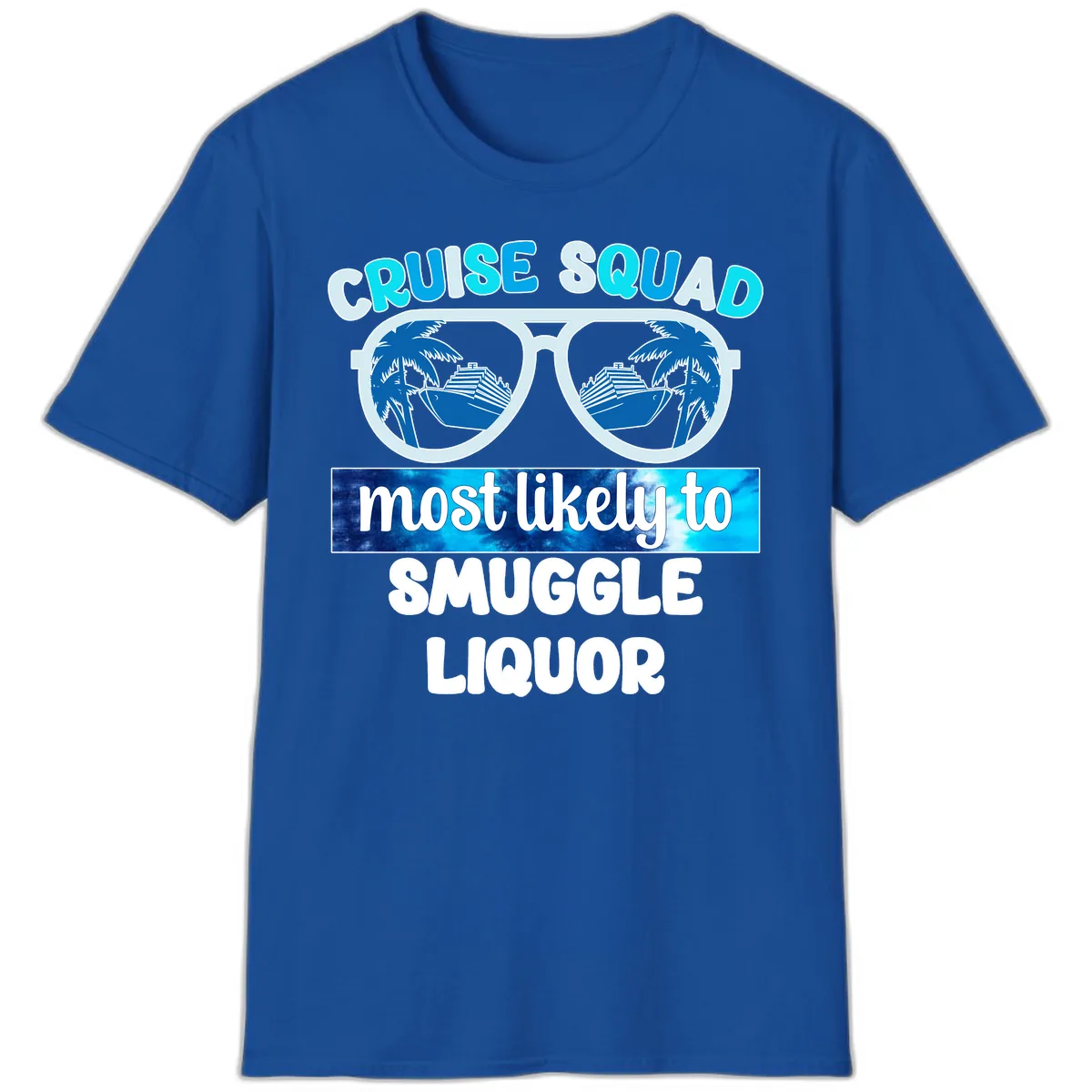Cruise Squad Most Likely To Smuggle Liquor T-Shirt in Royal