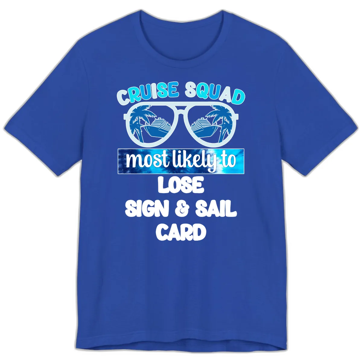 Cruise Squad Most Likely To Lose Sign & Sail Premium T-Shirt in True Royal