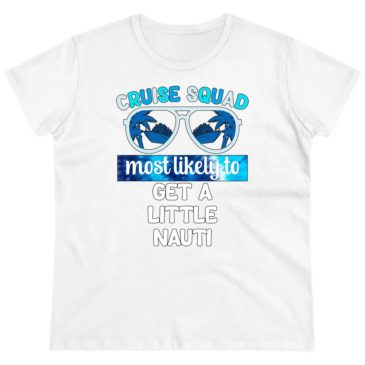 Cruise Squad Most Likely to Get a Little Nauti Ladies Tee in White
