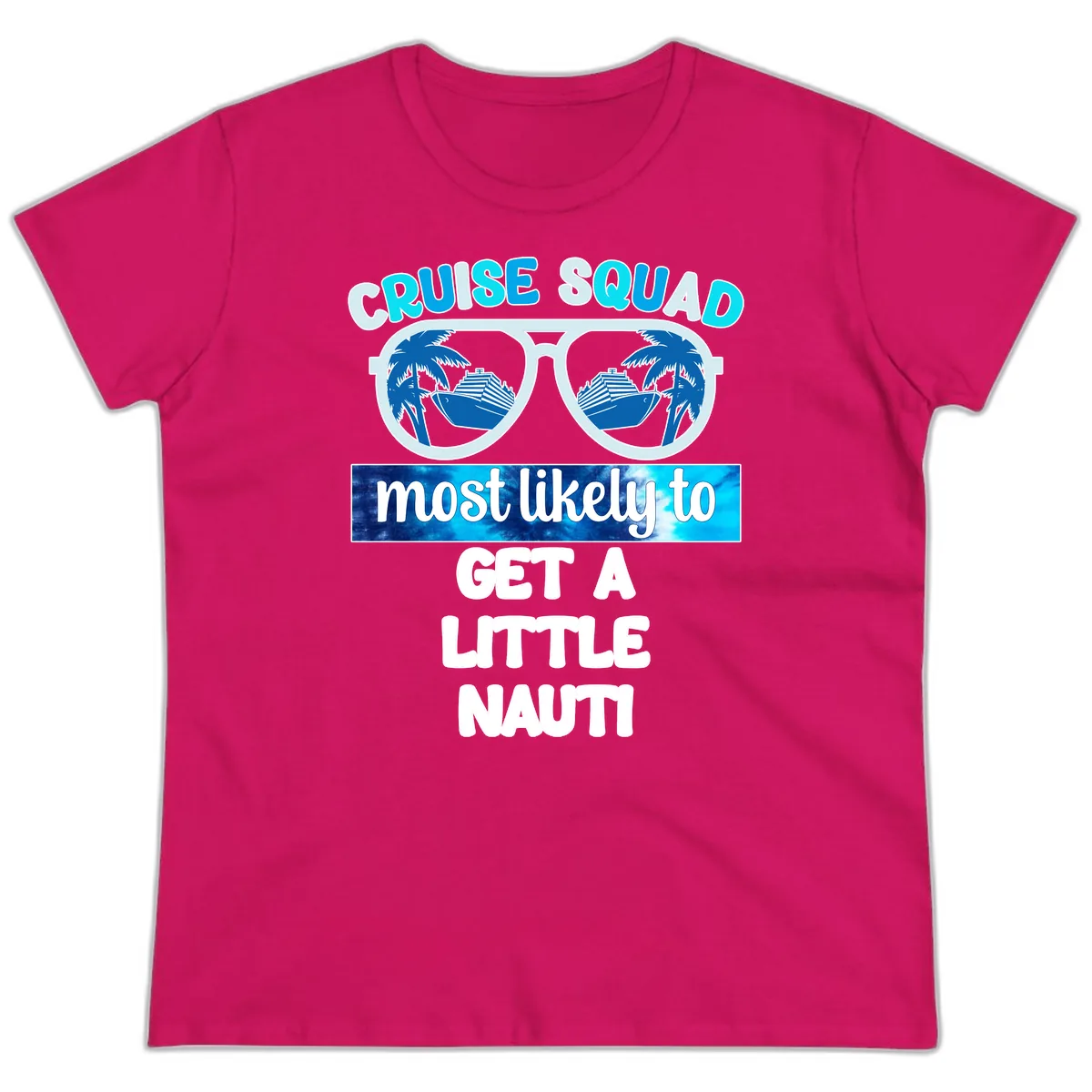 Cruise Squad Most Likely to Get a Little Nauti Ladies Tee in Heliconia