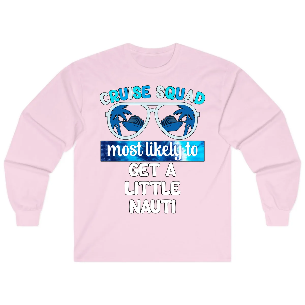 Cruise Squad Most Likely to Get a Little Nauti Long Sleeve in Light Pink