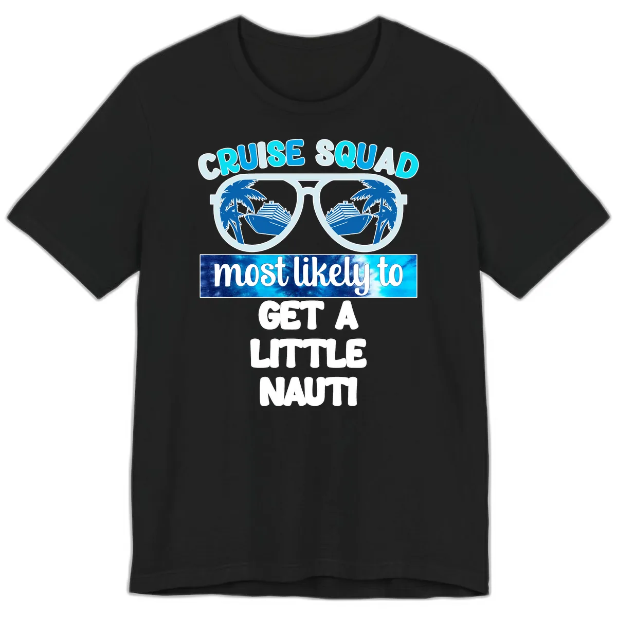 Cruise Squad Most Likely to Get a Little Nauti Premium T-Shirt in Black