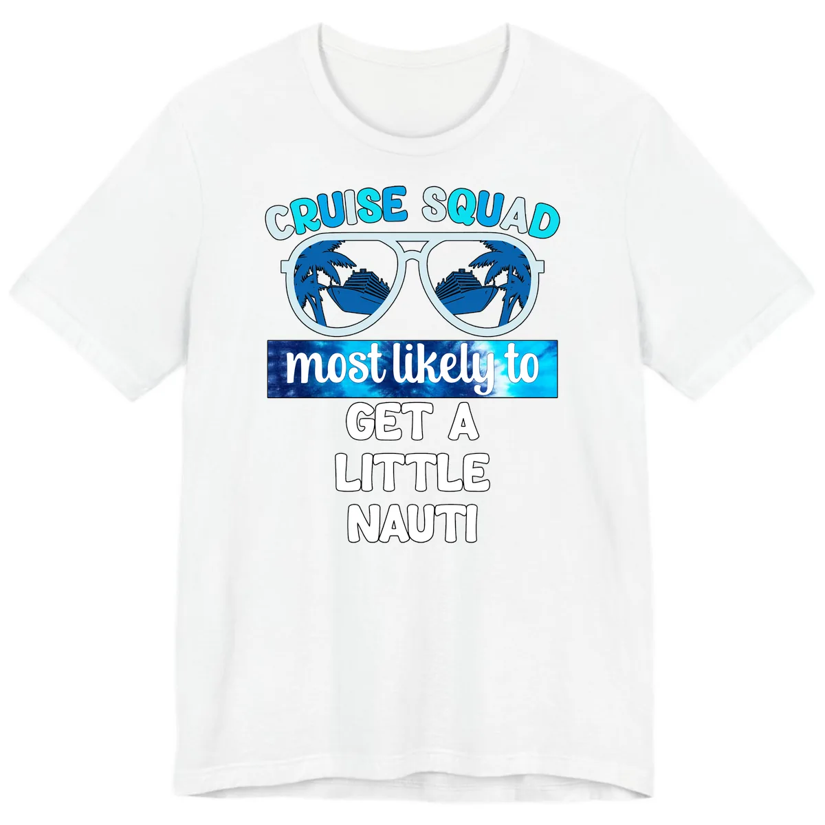 Cruise Squad Most Likely to Get a Little Nauti Premium T-Shirt in White