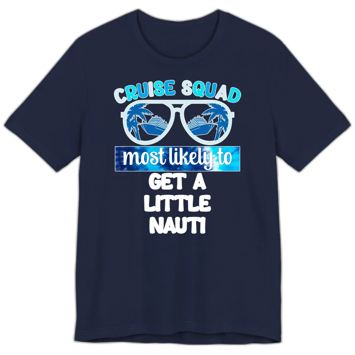 Cruise Squad Most Likely to Get a Little Nauti Premium T-Shirt in Navy