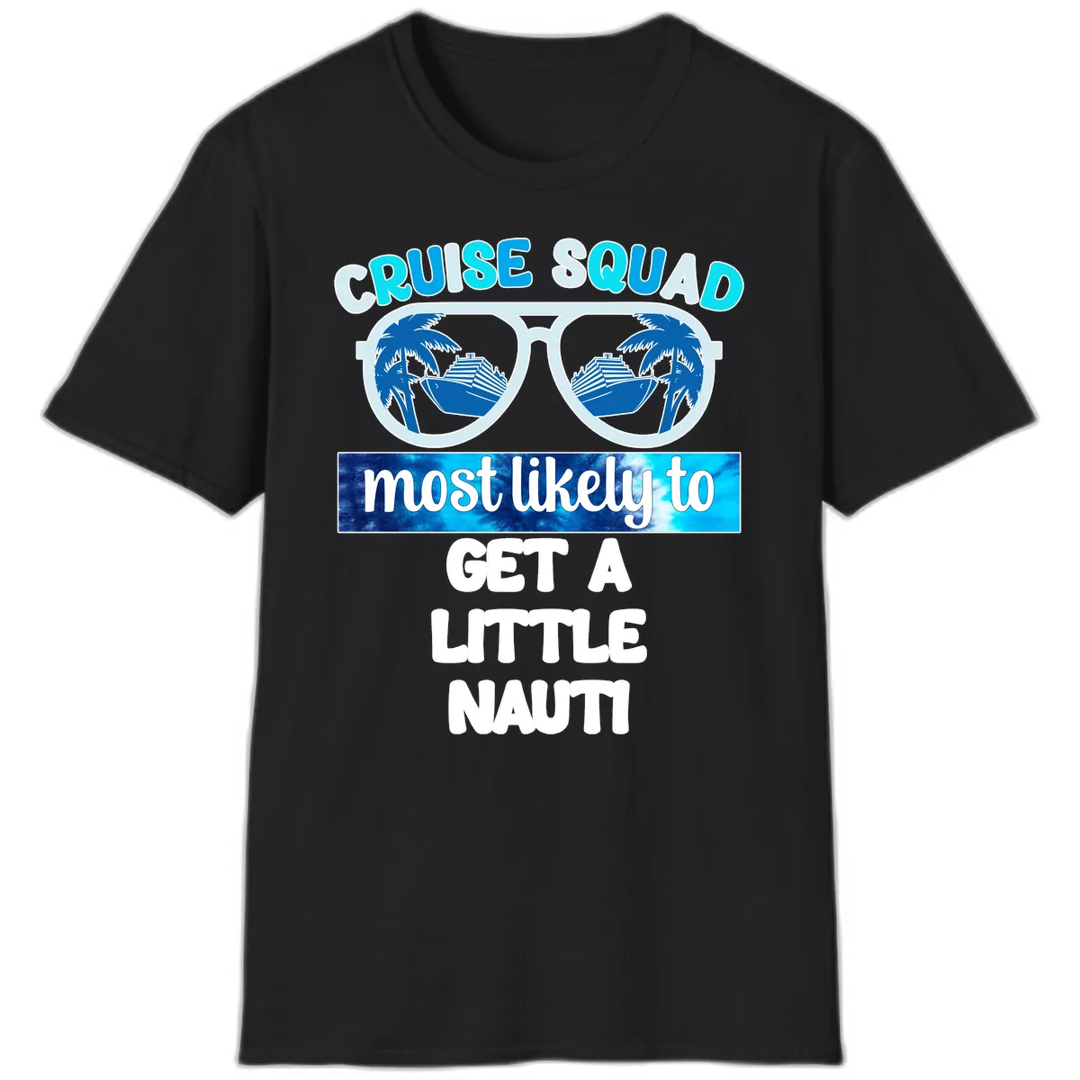 Cruise Squad Most Likely to Get a Little Nauti T-Shirt in Black