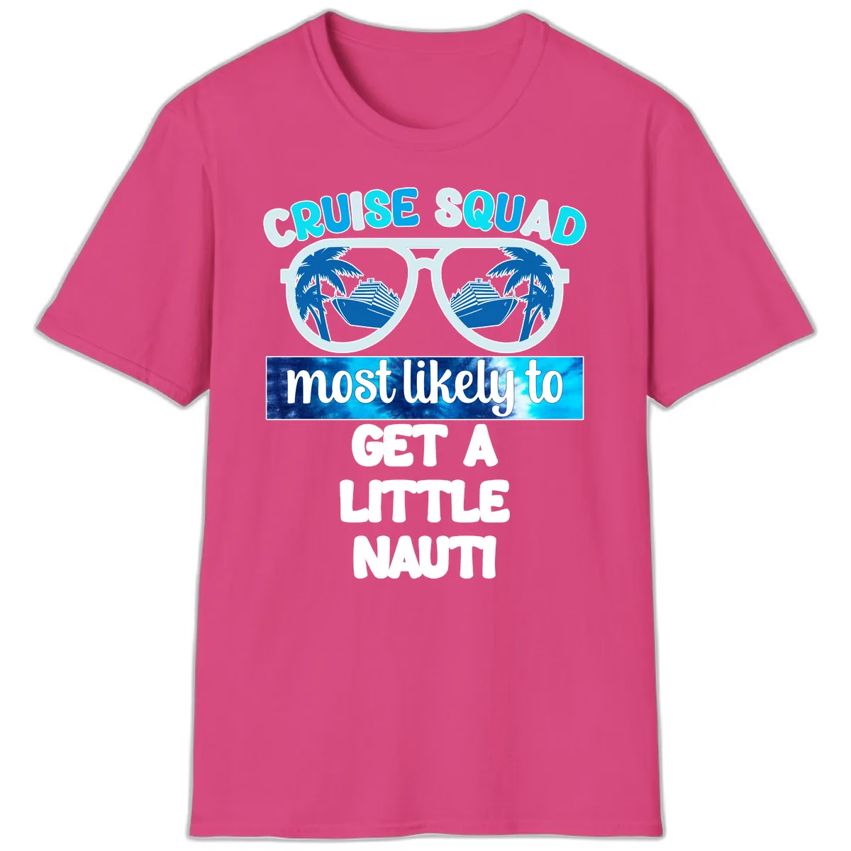 Cruise Squad Most Likely to Get a Little Nauti T-Shirt in Heliconia