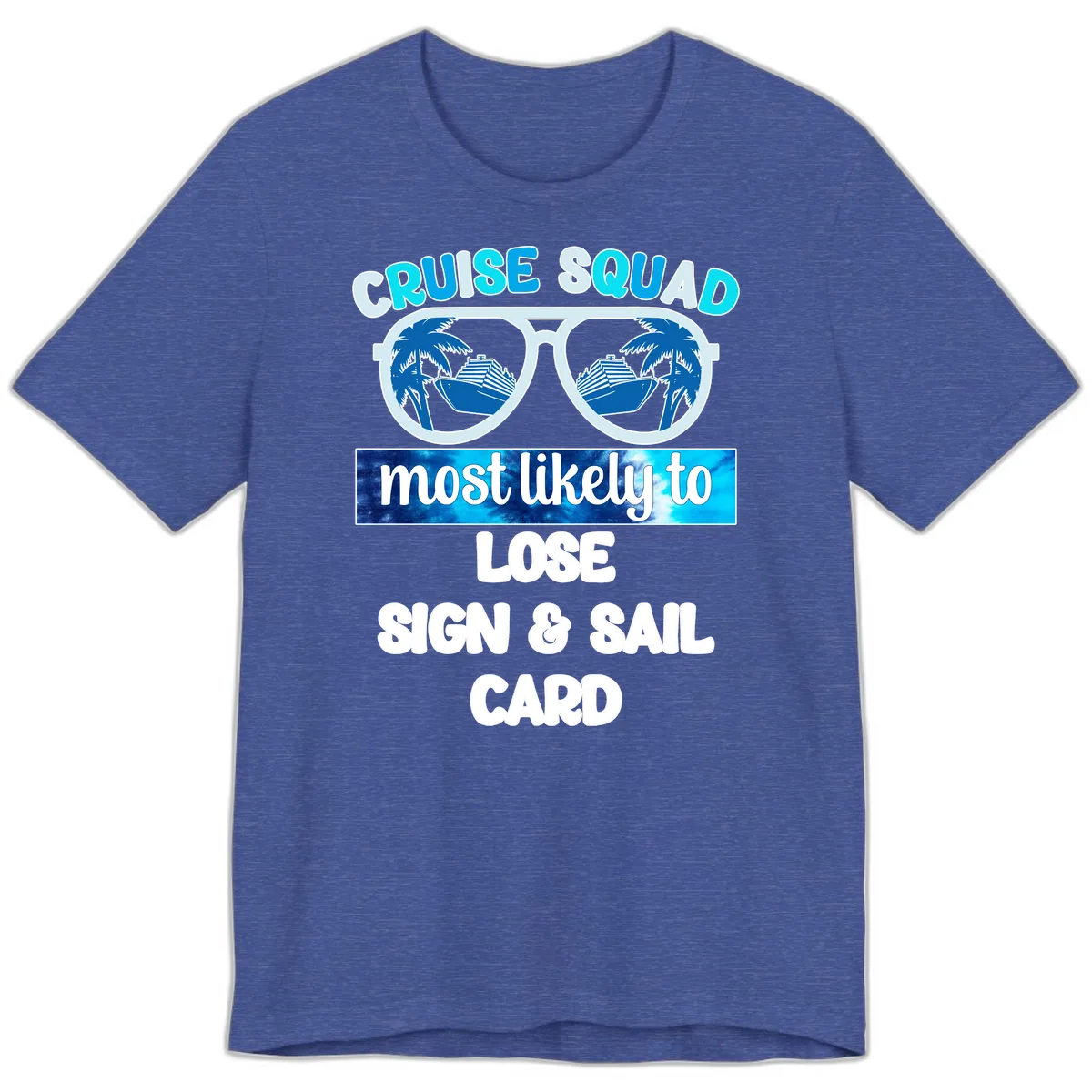 Cruise Squad Most Likely To Lose Sign & Sail Premium T-Shirt in Heather True Royal