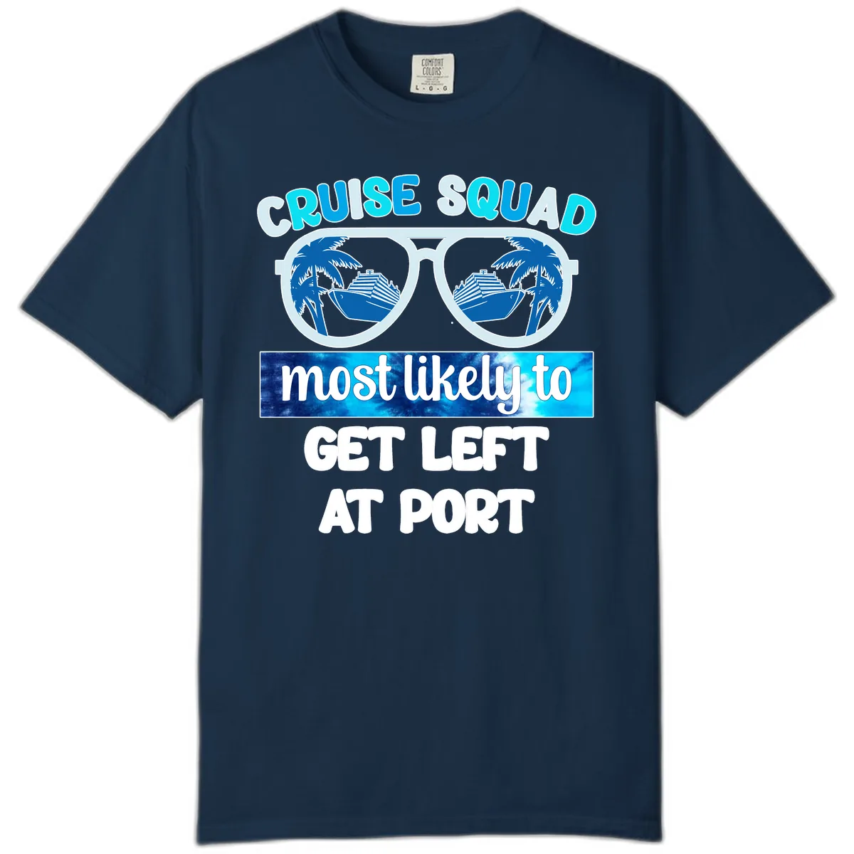 Cruise Squad Most Likely To Get Left At Port Comfort Color in True Navy