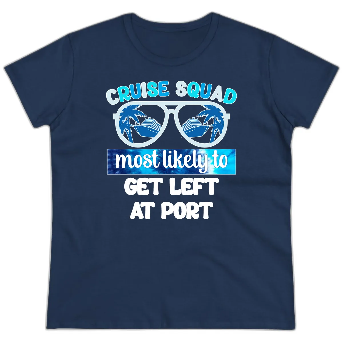 Cruise Squad Most Likely To Get Left At Port Ladies Tee in Navy