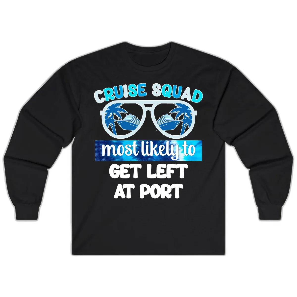 Cruise Squad Most Likely To Get Left At Port Long Sleeve in Black