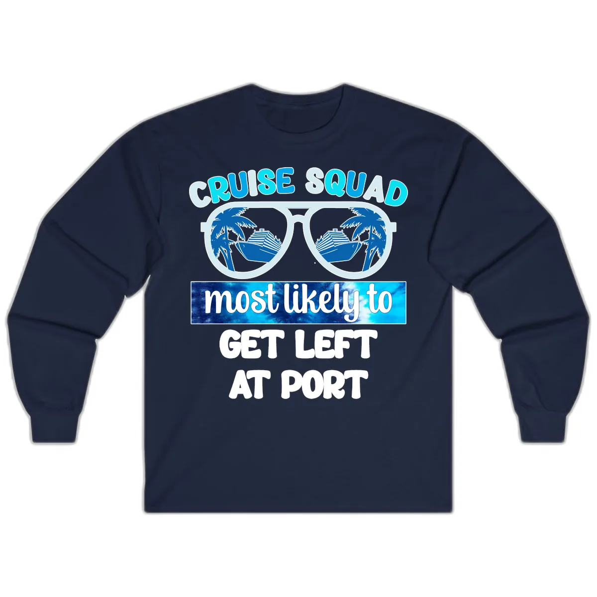 Cruise Squad Most Likely To Get Left At Port Long Sleeve in Navy