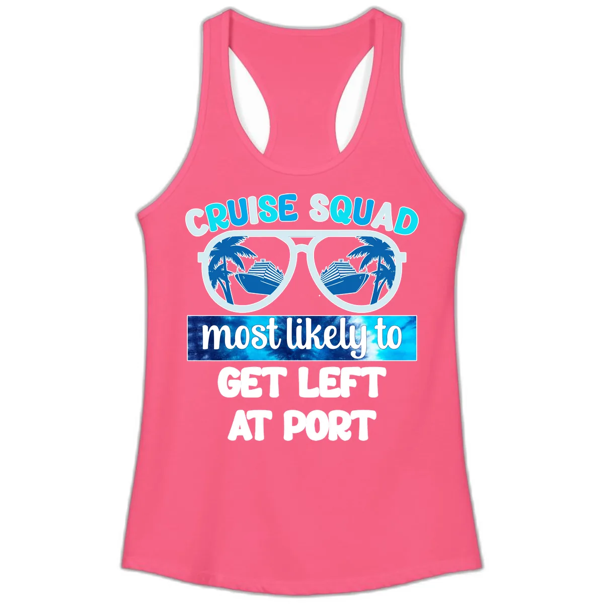 Cruise Squad Most Likely To Get Left At Port Ladies Tank in Solid Hot Pink