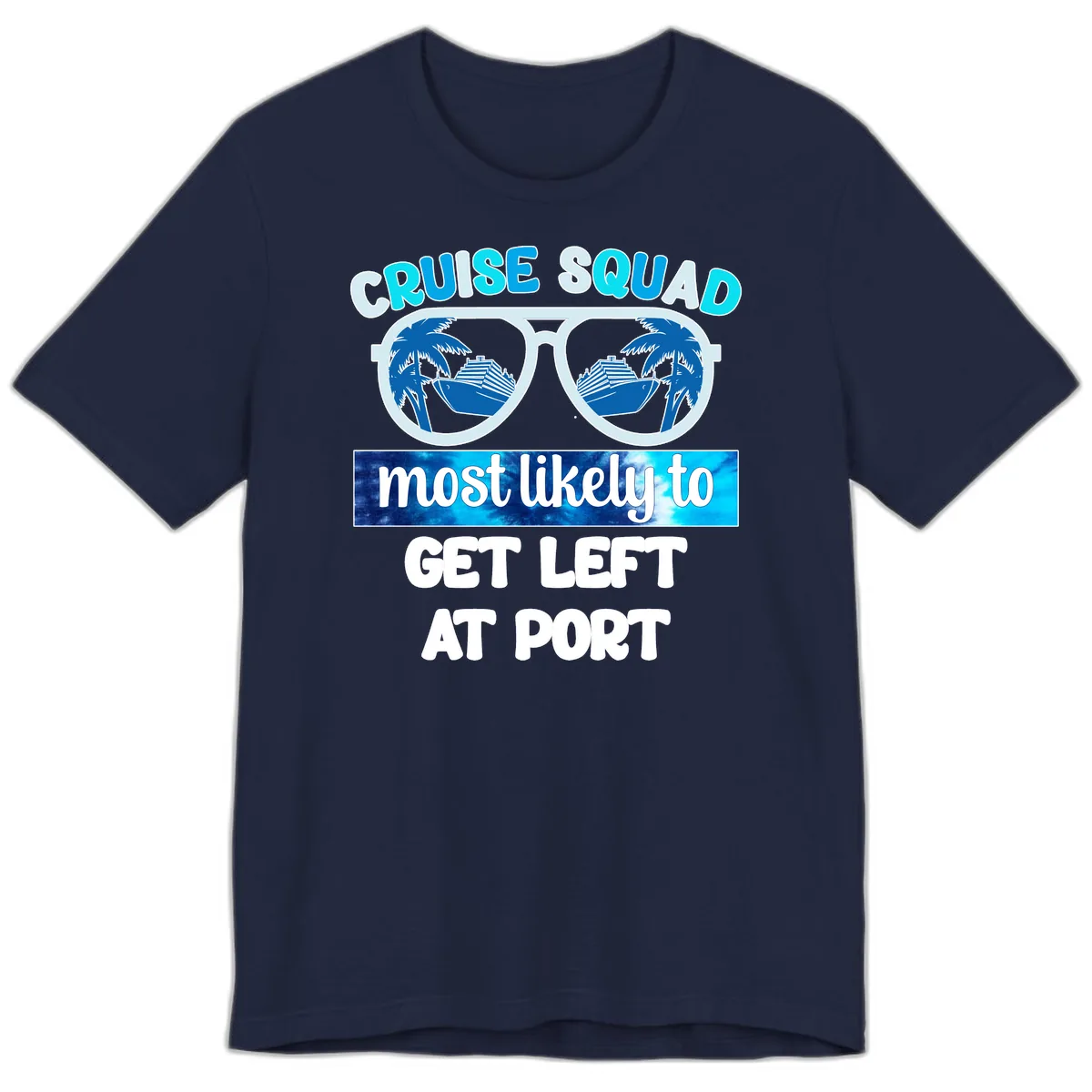 Cruise Squad Most Likely To Get Left At Port Premium T-Shirt in Navy