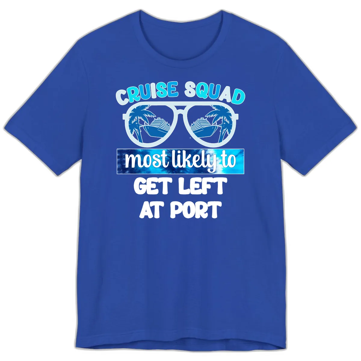 Cruise Squad Most Likely To Get Left At Port Premium T-Shirt in True Royal