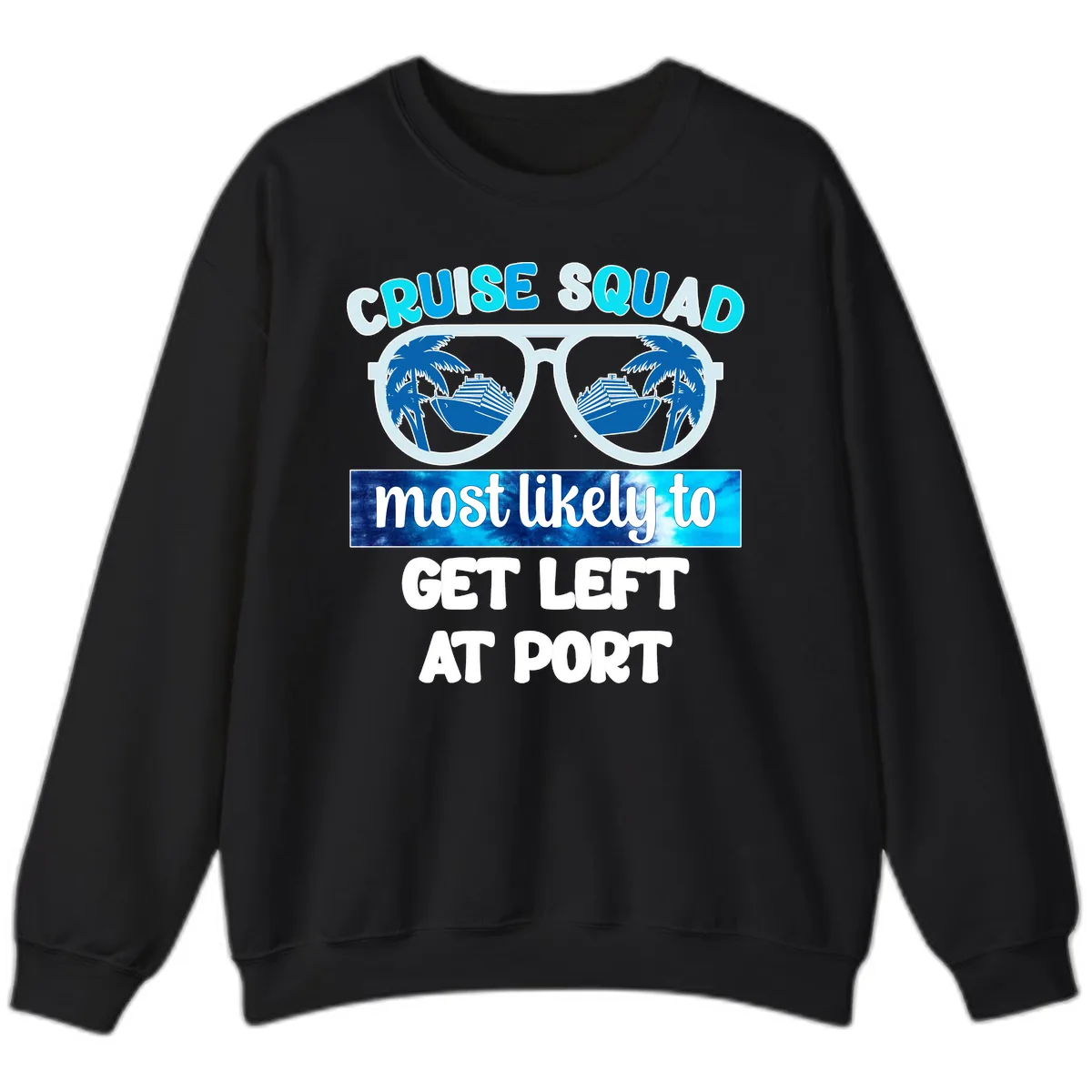 Cruise Squad Most Likely To Get Left At Port Sweatshirt in Black