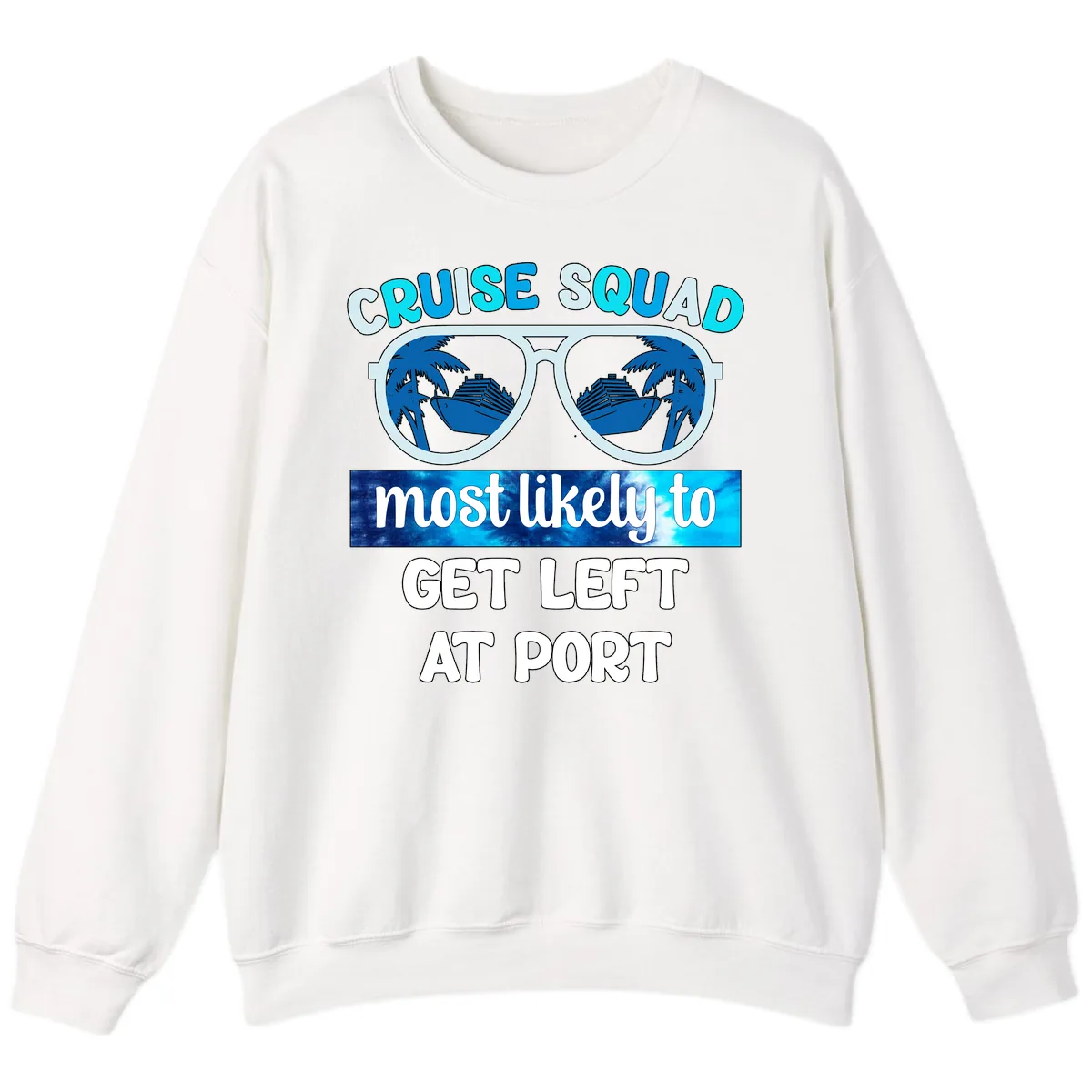 Cruise Squad Most Likely To Get Left At Port Sweatshirt in White