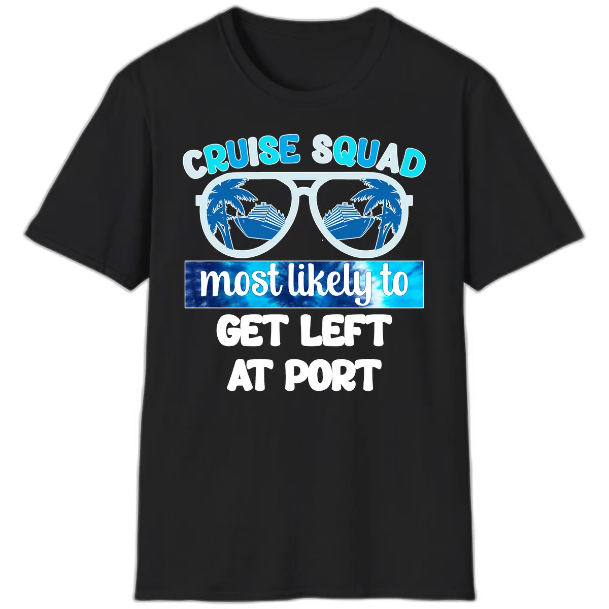 Cruise Squad Most Likely To Get Left At Port T-Shirt in Black