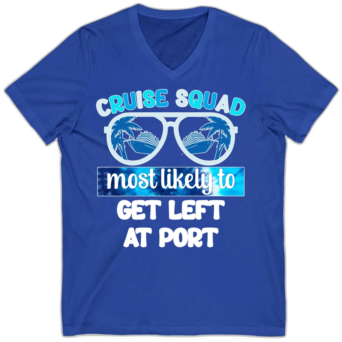Cruise Squad Most Likely To Get Left At Port V-Neck in True Royal