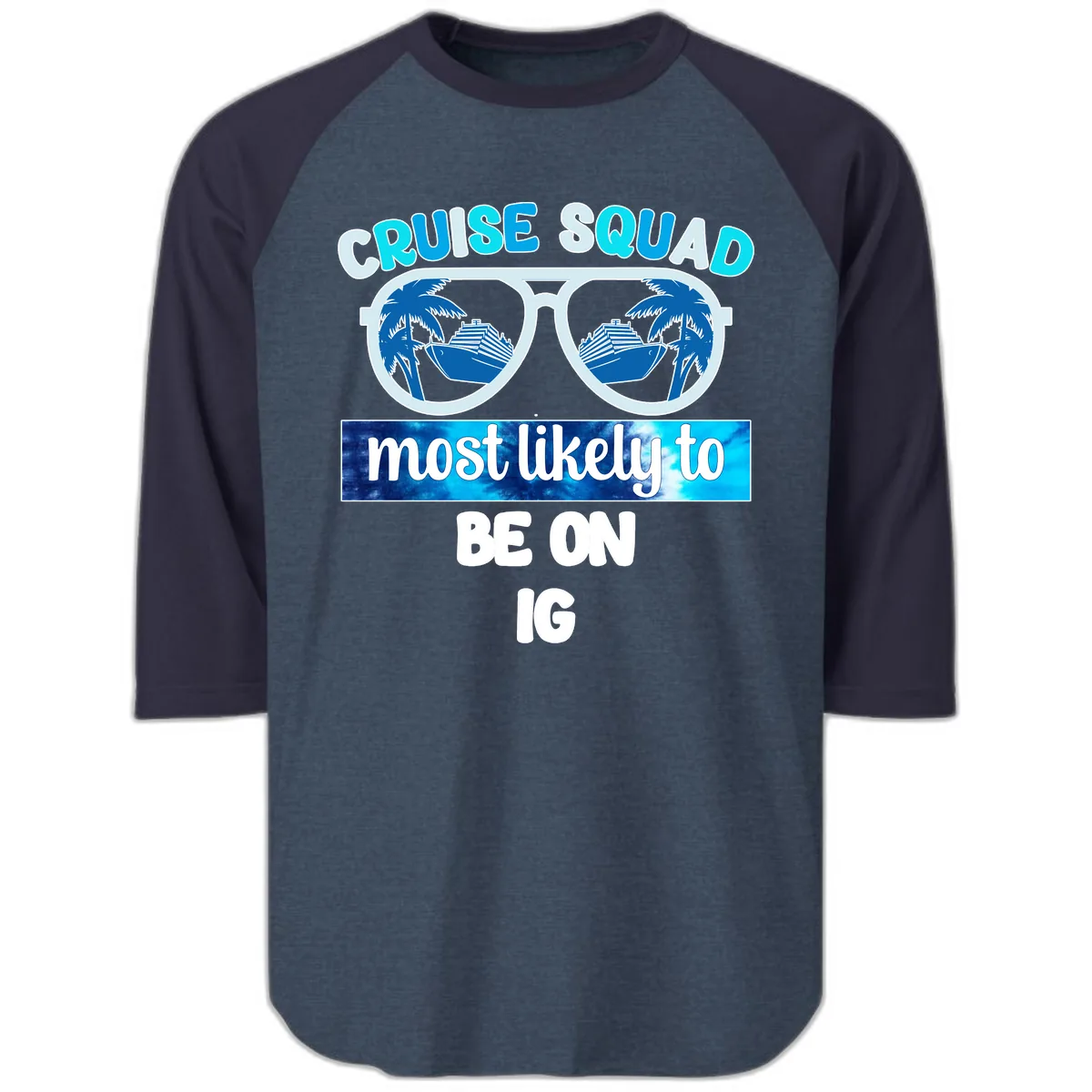 Cruise Squad Most Likely To Be On IG Raglan 3/4 in Heather Denim Navy