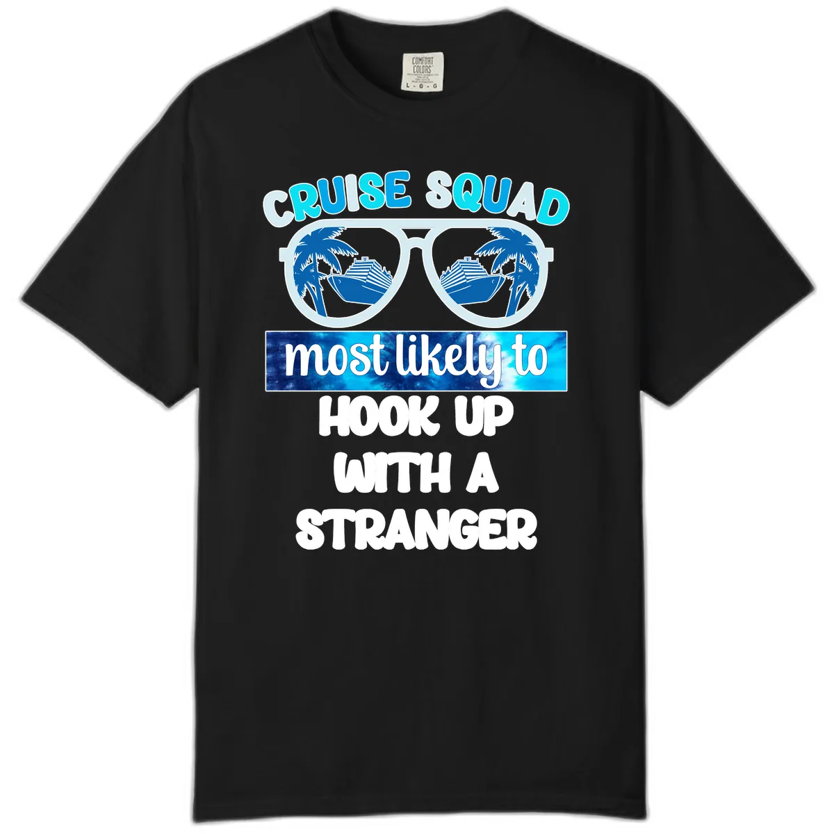 Cruise Squad Most Likely To Hook Up Comfort Color in Black
