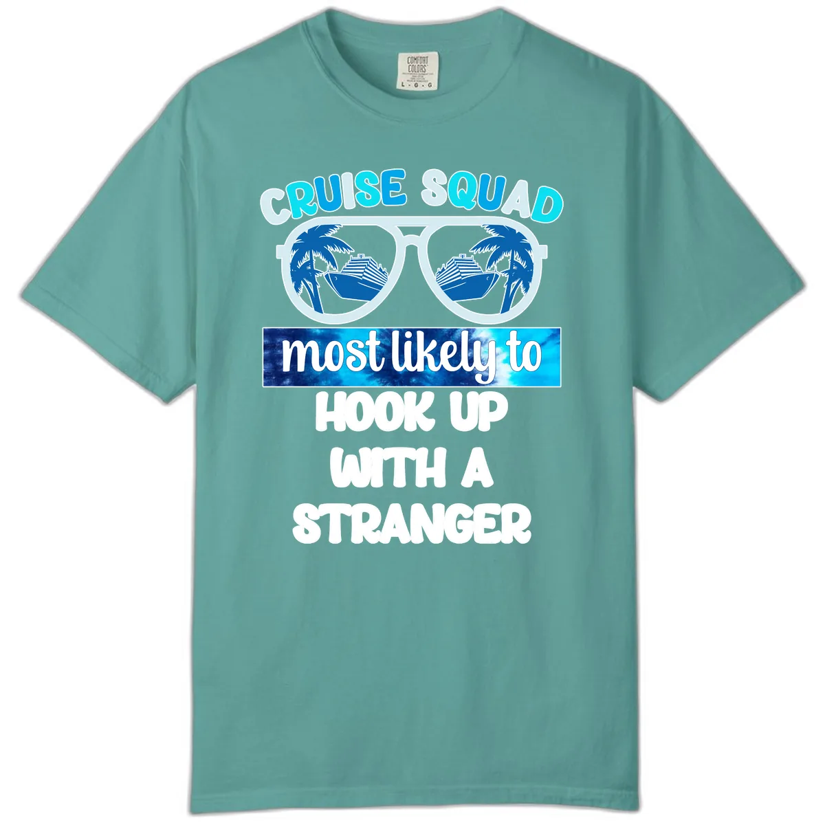 Cruise Squad Most Likely To Hook Up Comfort Color in Seafoam