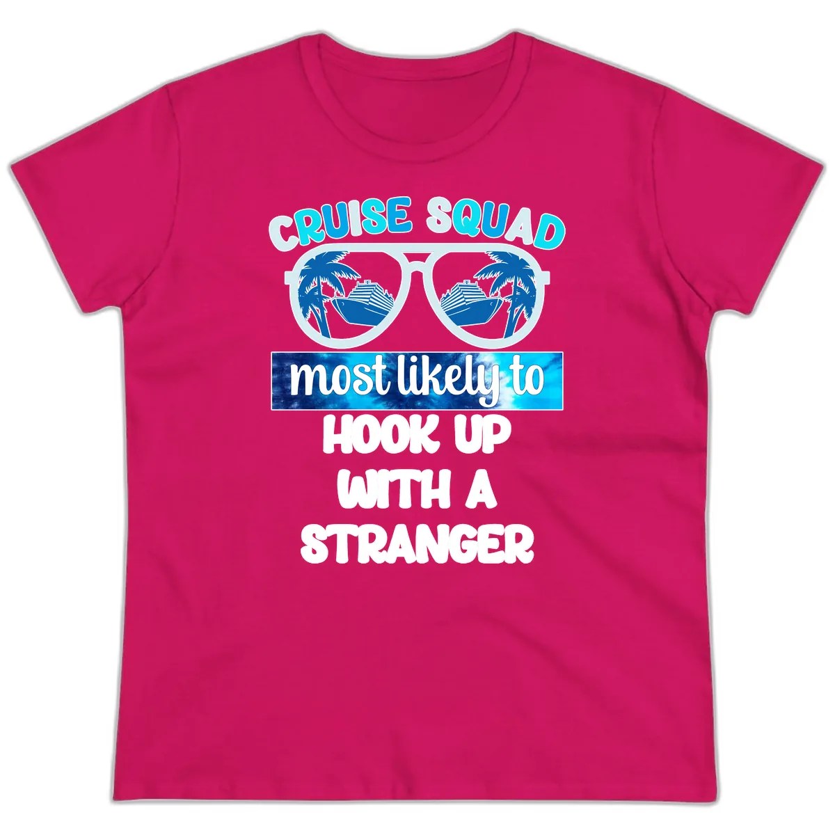 Cruise Squad Most Likely To Hook Up Ladies Tee in Heliconia