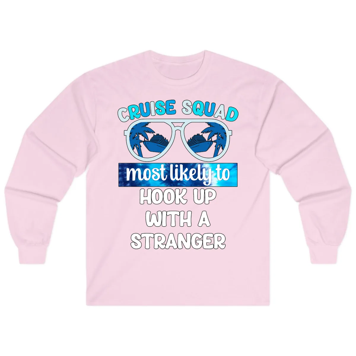 Cruise Squad Most Likely To Hook Up Long Sleeve in Light Pink