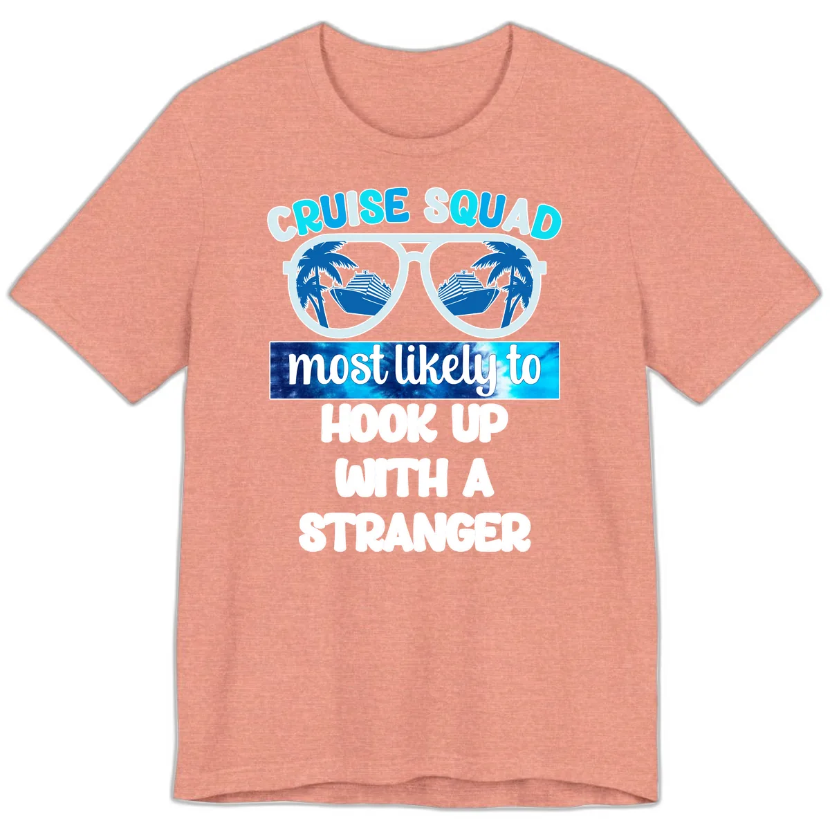 Cruise Squad Most Likely To Hook Up Premium T-Shirt in Heather Sunset