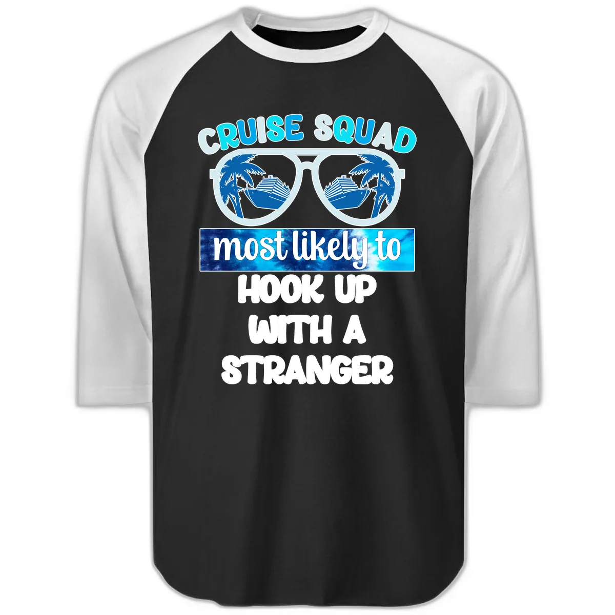Cruise Squad Most Likely To Hook Up Raglan 3/4 in Black White