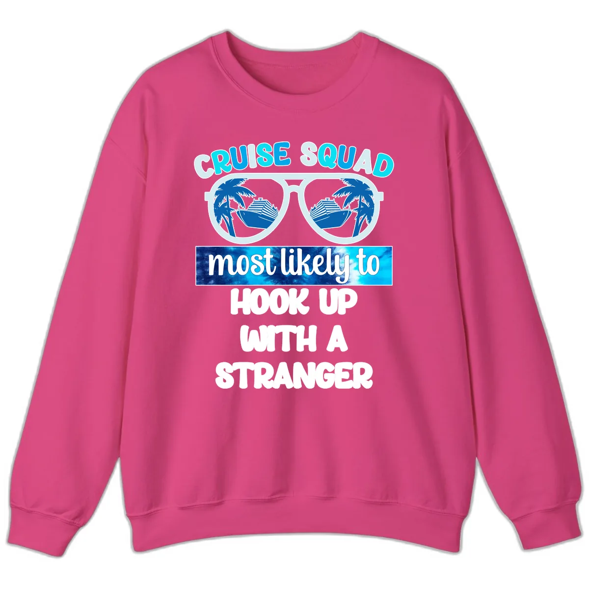 Cruise Squad Most Likely To Hook Up Sweatshirt in Heliconia