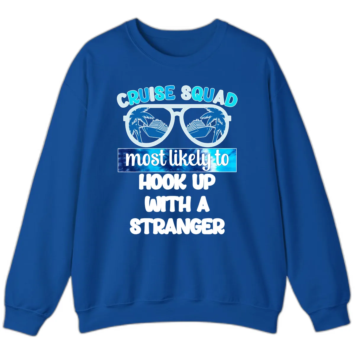 Cruise Squad Most Likely To Hook Up Sweatshirt in Royal