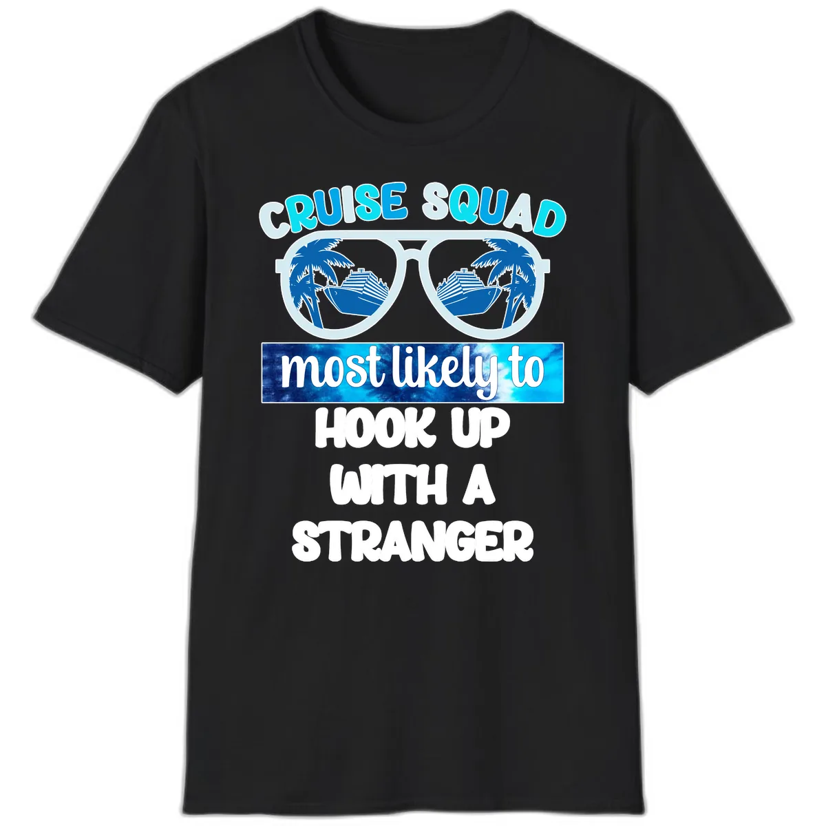 Cruise Squad Most Likely To Hook Up T-Shirt in Black