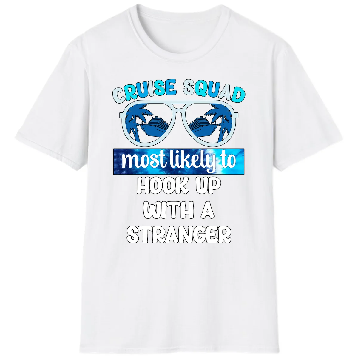 Cruise Squad Most Likely To Hook Up T-Shirt in White